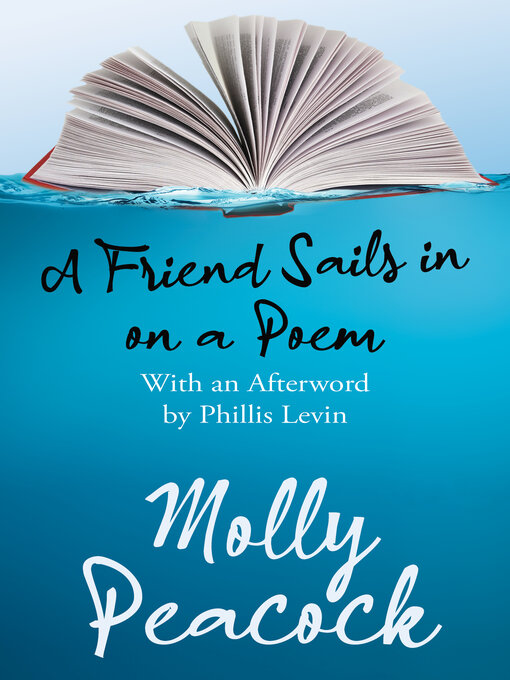 Title details for A Friend Sails in on a Poem by Molly Peacock - Available